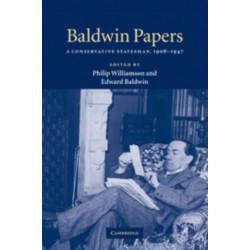 Baldwin Papers: A Conservative Statesman, 1908–1947