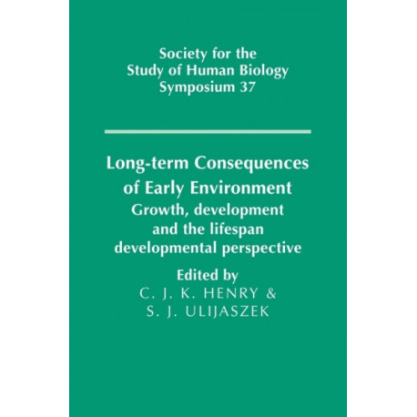 Long-term Consequences of Early Environment: Growth, Development and the Lifespan Developmental Perspective