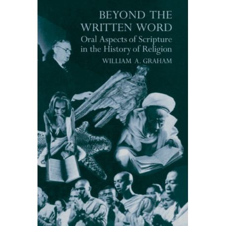 Beyond the Written Word: Oral Aspects of Scripture in the History of Religion