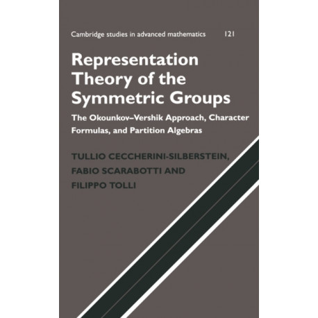 Representation Theory of the Symmetric Groups: The Okounkov-Vershik Approach, Character Formulas, and Partition Algebras