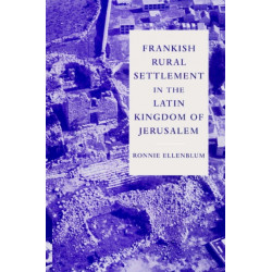 Frankish Rural Settlement in the Latin Kingdom of Jerusalem