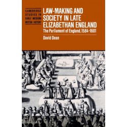 Law-Making and Society in Late Elizabethan England: The Parliament of England, 1584–1601