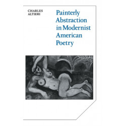 Painterly Abstraction in Modernist American Poetry: The Contemporaneity of Modernism