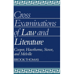 Cross-Examinations of Law and Literature: Cooper, Hawthorne, Stowe, and Melville