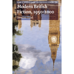 The Cambridge Introduction to Modern British Fiction, 1950–2000