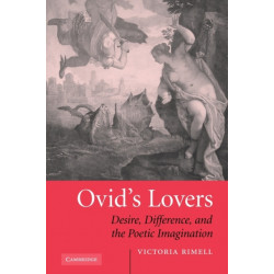 Ovid's Lovers: Desire, Difference and the Poetic Imagination