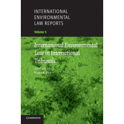 International Environmental Law Reports: Volume 5, International Environmental Law in International Tribunals