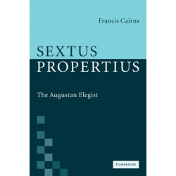 Sextus Propertius: The Augustan Elegist