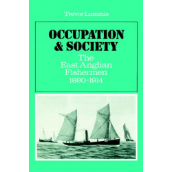 Occupation and Society: The East Anglian Fishermen 1880-1914