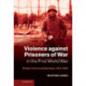 Violence against Prisoners of War in the First World War: Britain, France and Germany, 1914–1920
