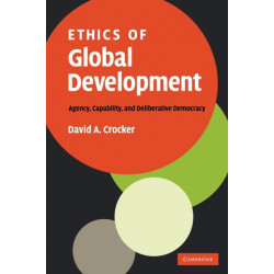Ethics of Global Development: Agency, Capability, and Deliberative Democracy