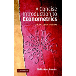 A Concise Introduction to Econometrics: An Intuitive Guide