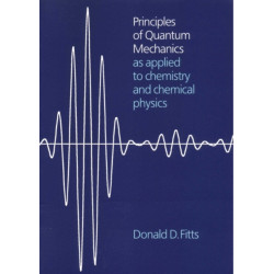 Principles of Quantum Mechanics: As Applied to Chemistry and Chemical Physics