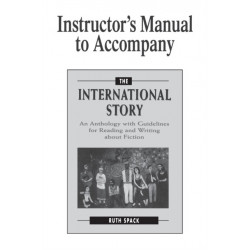 Instructor's Manual to Accompany The International Story: An Anthology with Guidelines for Reading and Writing about Fiction