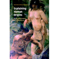 Explaining Human Origins: Myth, Imagination and Conjecture