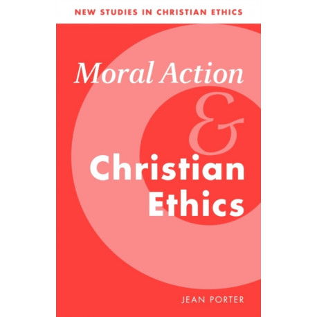 Moral Action and Christian Ethics