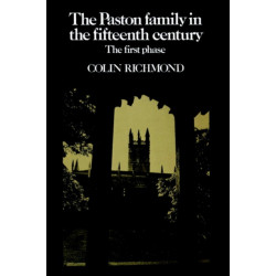 The Paston Family in the Fifteenth Century: Volume 1, The First Phase