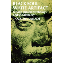 Black Soul, White Artifact: Fanon's Clinical Psychology and Social Theory