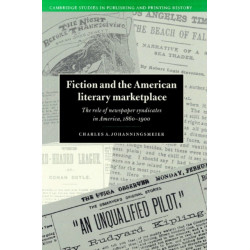 Fiction and the American Literary Marketplace: The Role of Newspaper Syndicates in America, 1860–1900