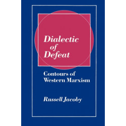 Dialectic of Defeat: Contours of Western Marxism