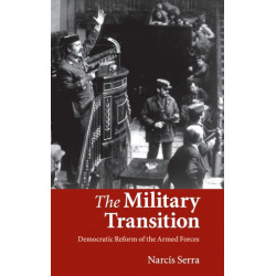 The Military Transition: Democratic Reform of the Armed Forces