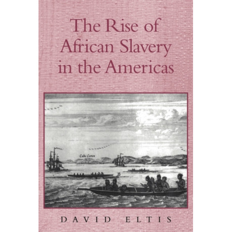 The Rise of African Slavery in the Americas
