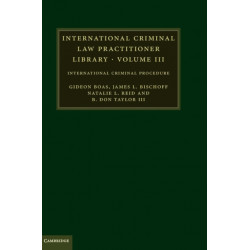 International Criminal Law Practitioner Library: International Criminal Procedure