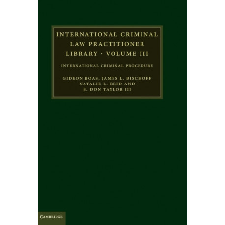 International Criminal Law Practitioner Library: International Criminal Procedure