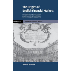 The Origins of English Financial Markets: Investment and Speculation before the South Sea Bubble