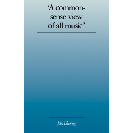 A 'A Commonsense View of All Music': Reflections on Percy Grainger's Contribution to Ethnomusicology and Music Education