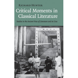Critical Moments in Classical Literature: Studies in the Ancient View of Literature and its Uses