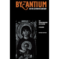 Byzantium in the Seventh Century: The Transformation of a Culture