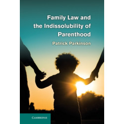 Family Law and the Indissolubility of Parenthood