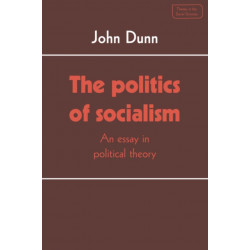 The Politics of Socialism: An Essay in Political Theory