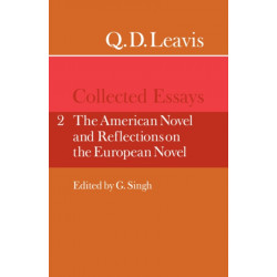 Q. D. Leavis: Collected Essays: Volume 2, The American Novel and Reflections on the European Novel