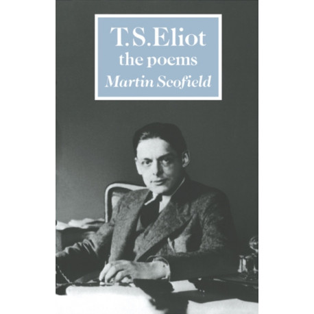 T. S. Eliot: The Poems