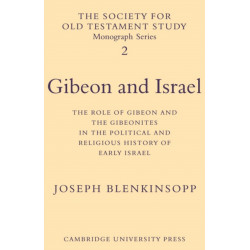Gibeon and Israel: The Role of Gibeon and the Gibeonites in the Political and Religious History of Early Israel