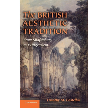 The British Aesthetic Tradition: From Shaftesbury to Wittgenstein