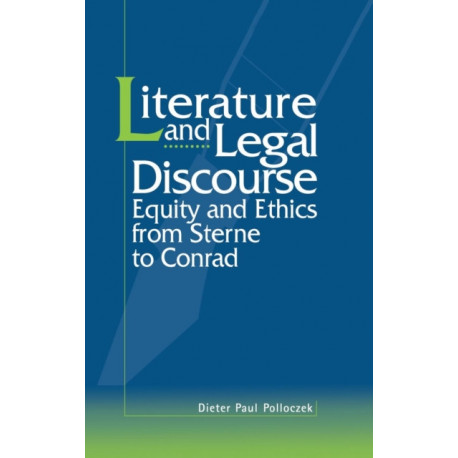 Literature and Legal Discourse: Equity and Ethics from Sterne to Conrad