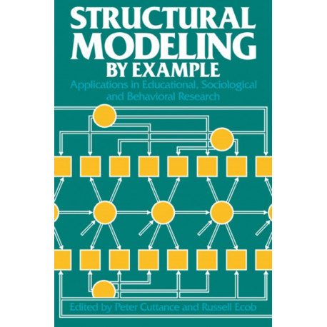 Structural Modeling by Example: Applications in Educational, Sociological, and Behavioral Research