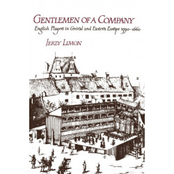Gentlemen of a Company: English Players in Central and Eastern Europe 1590–1660