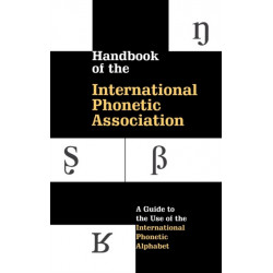 Handbook of the International Phonetic Association: A Guide to the Use of the International Phonetic Alphabet