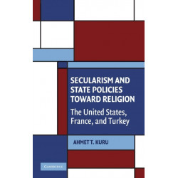 Secularism and State Policies toward Religion: The United States, France, and Turkey