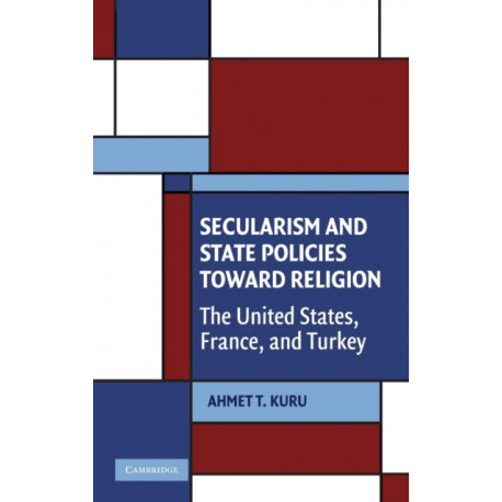 Secularism and State Policies toward Religion: The United States, France, and Turkey
