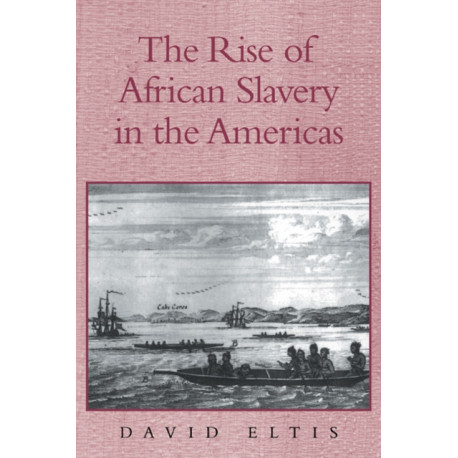 The Rise of African Slavery in the Americas