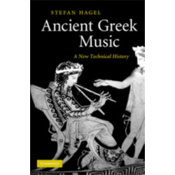 Ancient Greek Music: A New Technical History