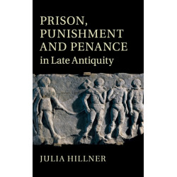Prison, Punishment and Penance in Late Antiquity