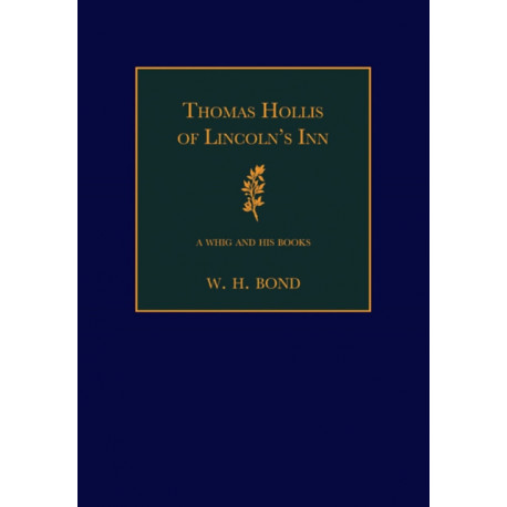 Thomas Hollis of Lincoln's Inn: A Whig and his Books