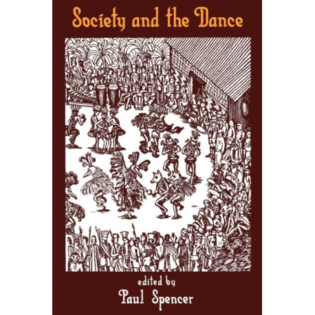 Society and the Dance: The Social Anthropology of Process and Performance