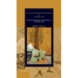The Legendary Biographies of Tamerlane: Islam and Heroic Apocrypha in Central Asia